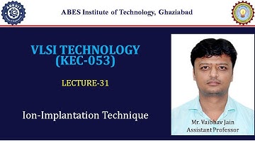 L31 | Ion Implantation | VLSI Technology (KEC053) | Hindi