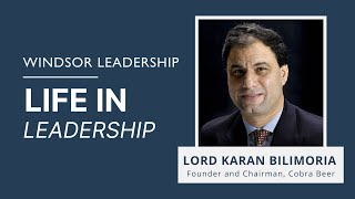 Windsor Leadership: Life in Leadership - Ep.1 with Lord Karan Bilimoria