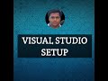Visual Studio Setup| Visual Studio Editor Setup| Visual Studio Installation