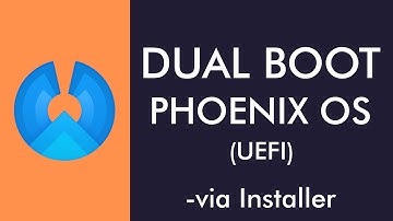 How To Dual Boot PhoenixOS Via Installer (UEFI)