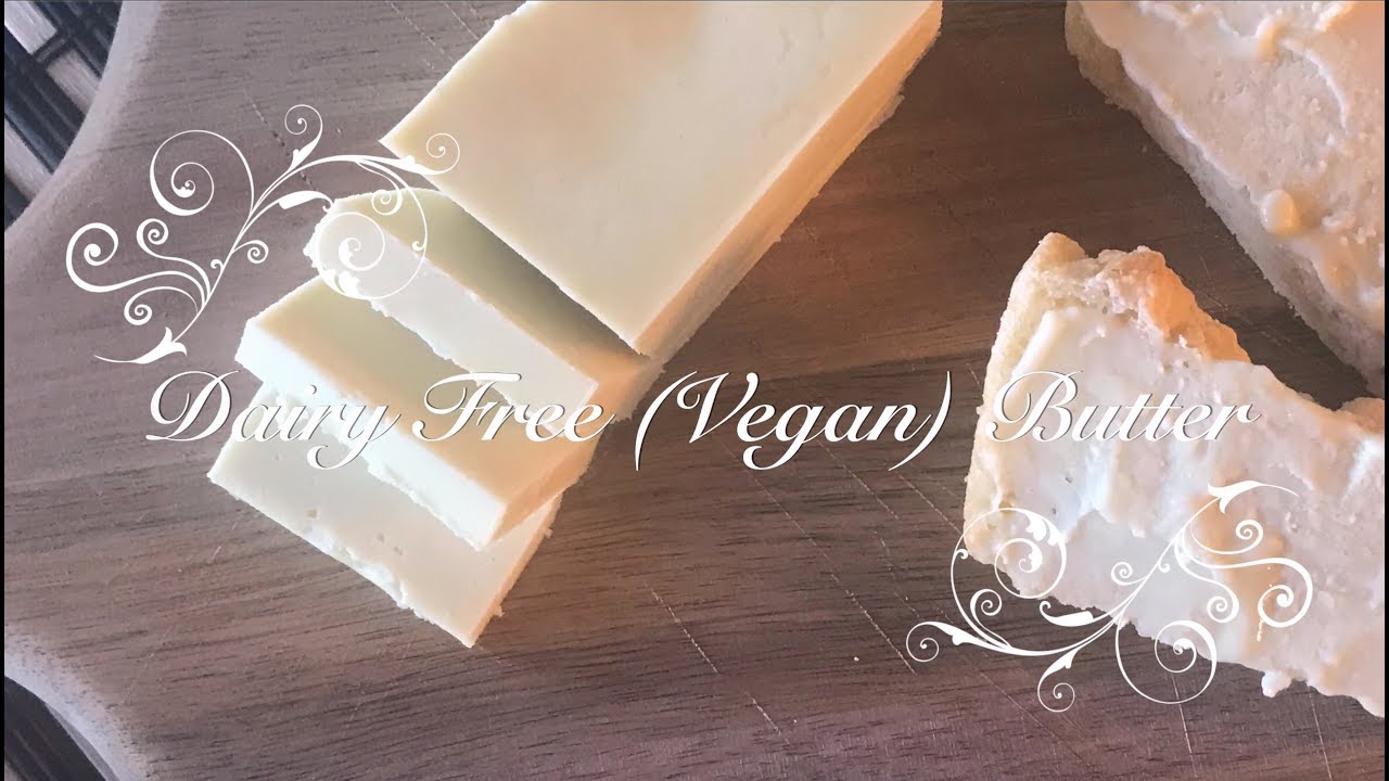 WORKS FOR EVERYTHING | Dairy Free (Vegan) Butter Recipe - YouTube
