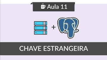 Banco de Dados com PostgreSQL - #11 - Chave estrangeira -  FOREIGN KEY