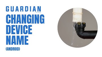 How to Change Your Guardian Valve Controller Name (Android) | Guardian by Elexa Support