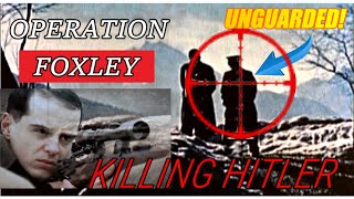 KILLING HITLER - OPERATION FOXLEY