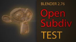 Blender 2.76 Open Subdiv test