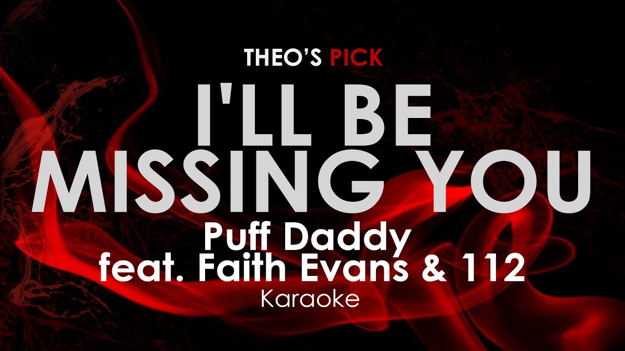 I'll Be Missing You | Puff Daddy feat. Faith Evans & 112 karaoke