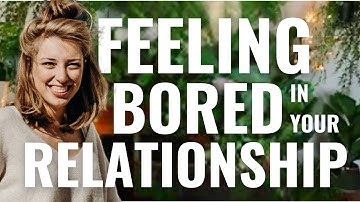Why am I bored in relationships? | HealingFa.com