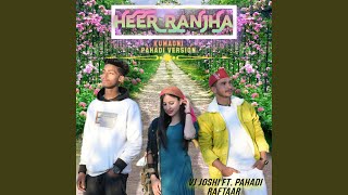 Download Lagu HEER RANJHA (feat. Pahadi Raftaar) (Pahadi Version) MP3