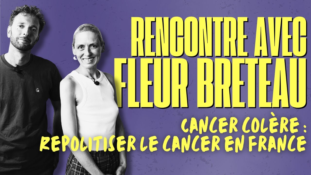 CANCER COLÈRE : Nicolas Framont rencontre Fleur Breteau !