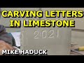 CARVING LETTERS IN LIMESTONE (Mike Haduck)