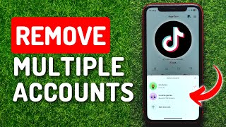 How To Remove Multiple Accounts On TikTok