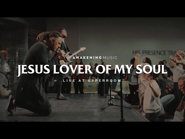 Jesus Lover of My Soul (Live at UPPERROOM) | Awakening Music [feat. Daniel Hagen] class=