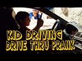 DRIVE THRU- KID DRIVER PRANK (MUST WATCH)