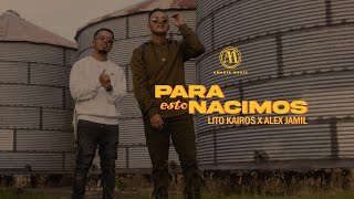 Lito Kairos X @ALEXJAMIIL  - Para Esto Nacimos (Video Oficial) / HECHO EN EL BARRIO