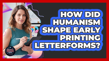 How Did Humanism Shape Early Printing Letterforms?