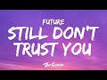 Future, Metro Boomin, The Weeknd - We Still Don&#39;t Trust You (Lyrics)