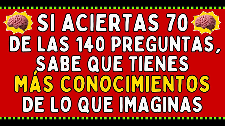 SI ACIERTAS 70 DE LAS 140 PREGUNTAS, SABE QUE TIENES MÁS CONOCIMIENTOS DE LO QUE IMAGINAS | QUIZ