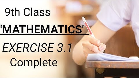 Class 9th Math Unit-3.Exercise 3.1 Complete - 9th Math Exercise-3.1 Complete