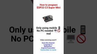Program ESP32 C3 Super Mini only using mobile   #espressif #ESP32 #Electronics