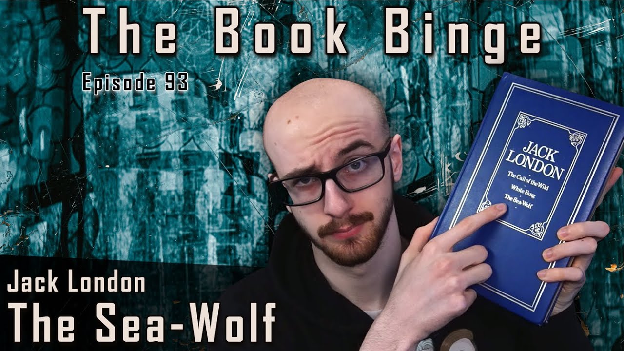 Review: The Sea-Wolf by Jack London | The Book Binge, Ep. 93