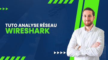 Tuto - Comment utiliser Wireshark (Analyse d