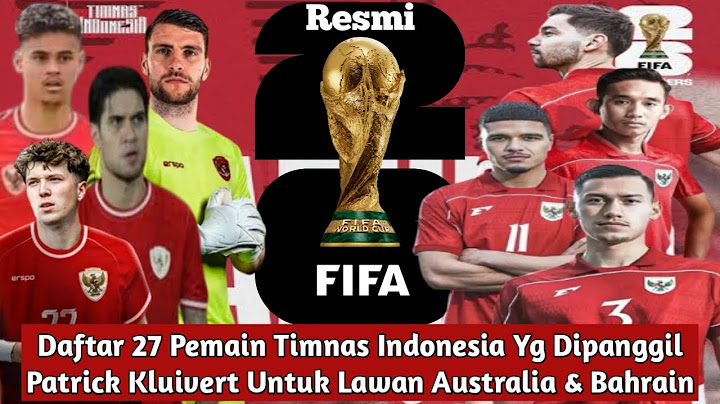 Daftar 27 Pemain Timnas Indonesia Yang Dipanggil Patrick Kluivert untuk Lawan Australia & Bahrain