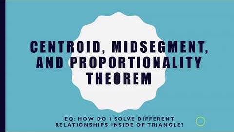 Centroid, Midsegment, and Proportionality Theorem