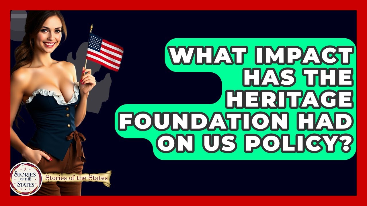 What Impact Has The Heritage Foundation Had On US Policy? - Stories of the States