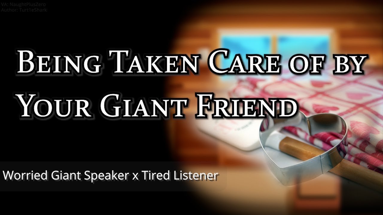 Being Taken Care of by Your Giant Friend [M4A] [Comfort for Exhaustion]  [Friends to Lovers] (ASMR)