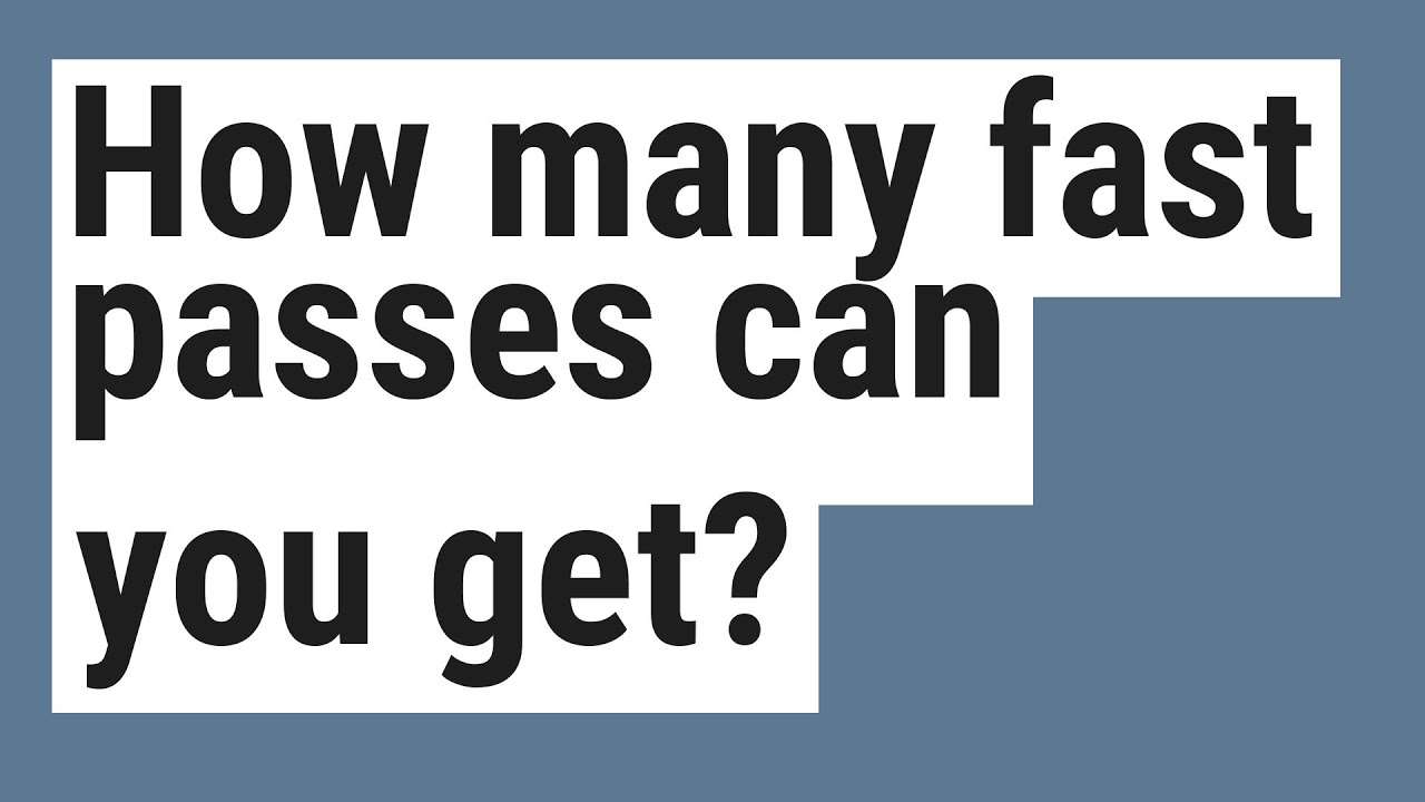 How Many Fast Passes Can You Get YouTube