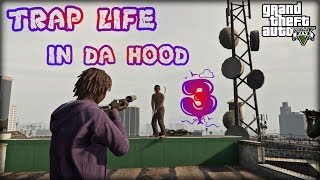 GTA5 |TRAP LIFE IN DA HOOD 3 [HD]