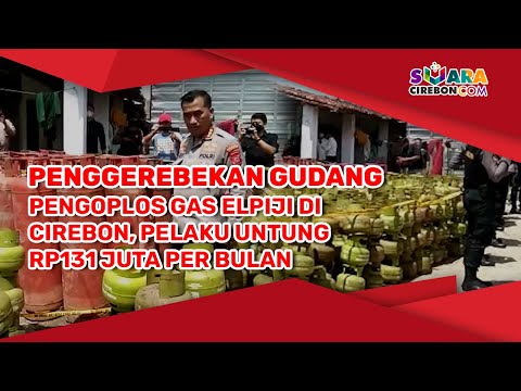 Penggerebekan Gudang Pengoplos Gas Elpiji di Cirebon, Pelaku Untung Rp131 Juta per Bulan