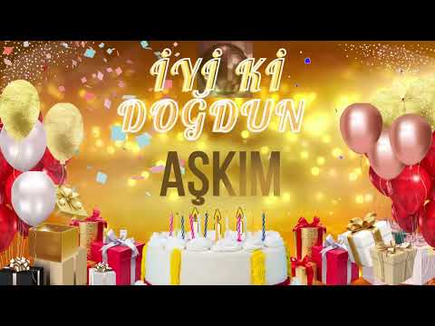 AŞKIM - Doğum Günün Kutlu Olsun Aşkım