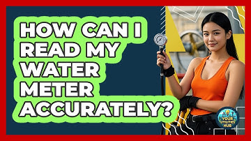 How Can I Read My Water Meter Accurately? - Your Utilities Hub