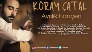 Koray Çatal - Ulu Yol Üstüne [ Ayrılık Hançeri © 2016 İber Prodüksiyon ] Resimi