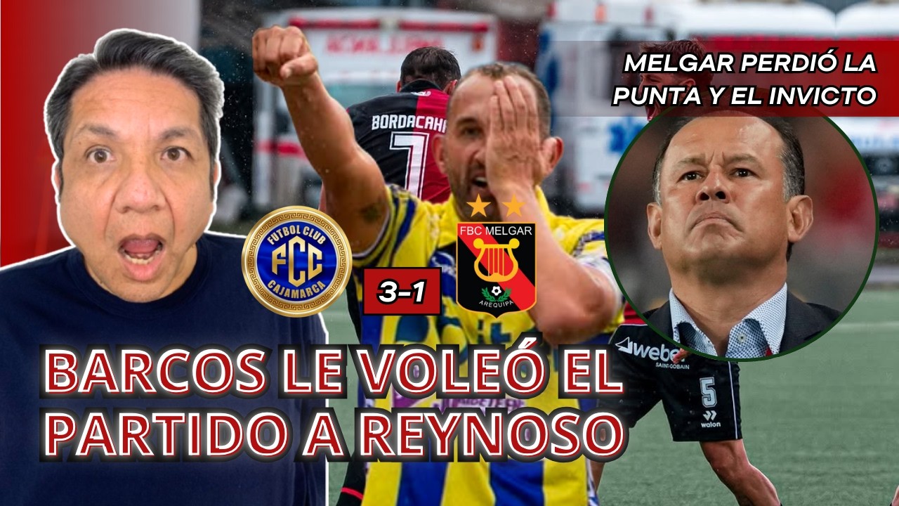 ¡3 Goles de Barcos y Reynoso fuera de la punta! Cajamarca FC vs Melgar: análisis de Vicente Cisneros