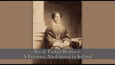 Sarah Parker Remond  A Feminist Abolitionist in Ir...