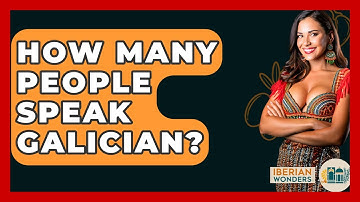 How Many People Speak Galician? - Iberian Wonders