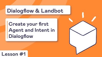 Create your first agent and intent in Dialogflow | Dialogflow & Landbot | Lesson #1