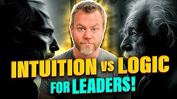 Intuition vs Logic - For Leaders!
