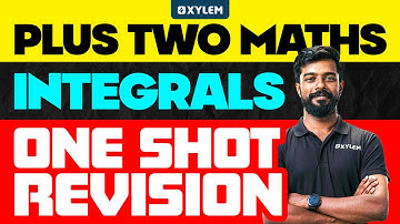 Plus Two Maths | Integrals - One Shot Revision | Xylem Plus Two