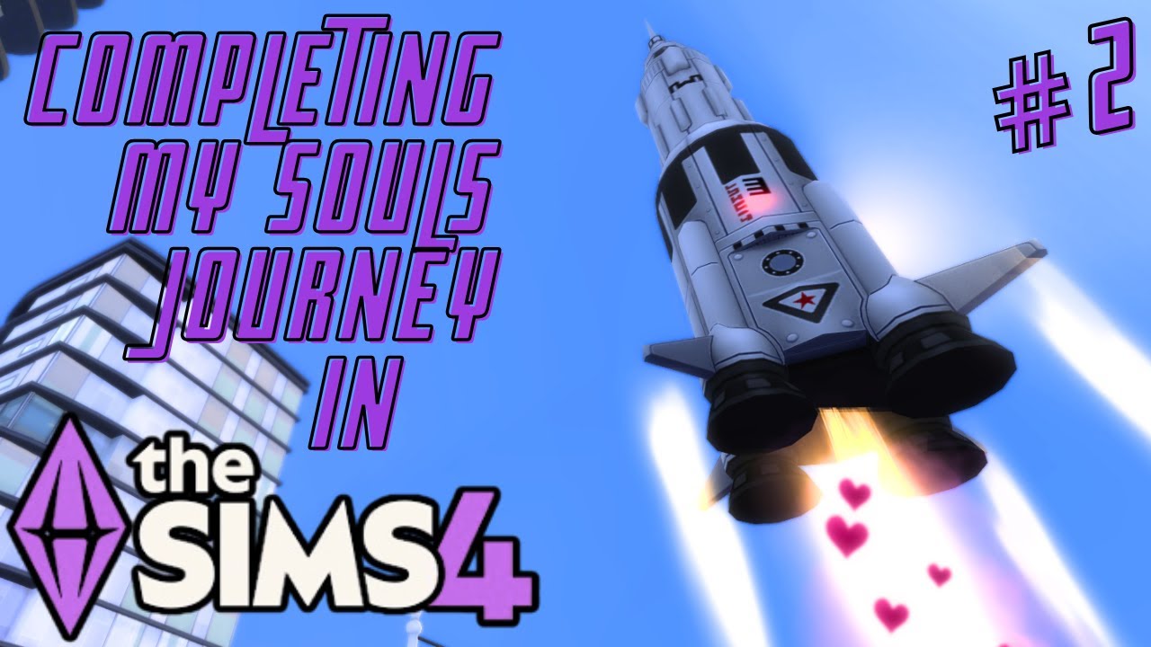 Completing My Souls Journey in The Sims 4 #2 (Rocketship Woohoo with ...