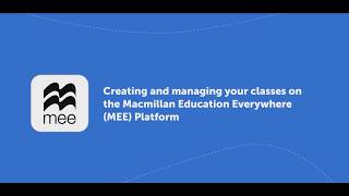 Creating and managing your classes on the Macmillan Education Everywhere (MEE) Platform