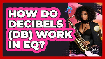 How Do Decibels (dB) Work In EQ? - The Musician Encyclopedia
