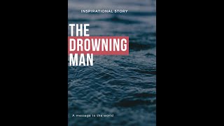 Drowning man | Inspirational story related to today's world.
