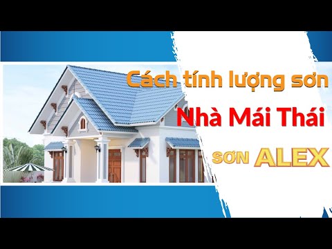 Video Sơn Alex| Cách tính lượng sơn nhà mái thái - youtube