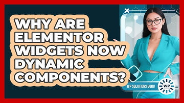 Why Are Elementor Widgets Now Dynamic Components? - WP Solutions Guru