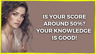 Prove That Your General Knowledge Is Perfectly Fine!