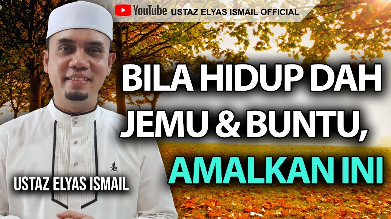 Bila Hidup Dah Jemu & Buntu, Amalkan Ini | Ustaz Elyas Ismail