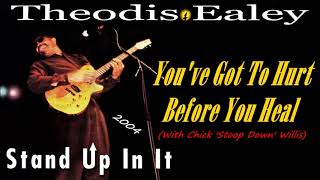 Video thumbnail of "Theodis Ealey - You've Got To Hurt Before You Heal (With Chick 'Stoop Down' Willis) (Kostas A~171)"